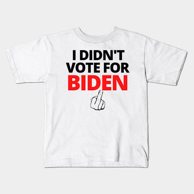 I DIDN'T VOTE FOR BIDEN Kids T-Shirt by Rebelion